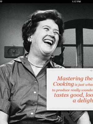 Amerikkalaisen keittiömestarin ja televisiotähden Julia Childin opit eivät ole vanhentuneet 50 vuodessa lainkaan.